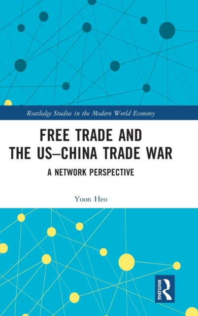 Book cover of: Free Trade and the US–China Trade War. By: Yoon Heo