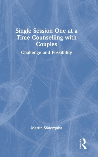 Book cover of: Single Session One at a Time Counselling with Couples. By: Martin Söderquist