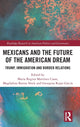 Book cover of: Mexicans and the Future of the American Dream. By: Maria Regina Martínez Casas
