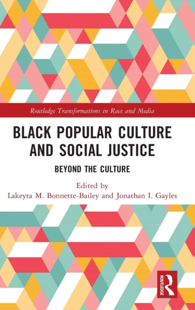 Book cover of: Black Popular Culture and Social Justice. By: Lakeyta M. Bonnette-Bailey