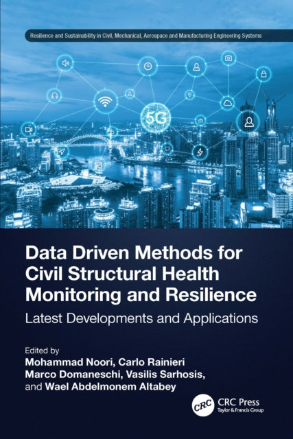 Book cover of: Data Driven Methods for Civil Structural Health Monitoring and Resilience. By: Mohammad Noori