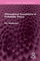 Book cover of: Philosophical Foundations of Probability Theory. By: Roy Weatherford