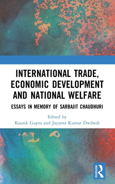 Book cover of: International Trade, Economic Development and National Welfare. By: Kausik Gupta