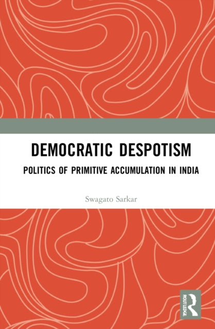 Book cover of: Democratic Despotism. By: Swagato Sarkar