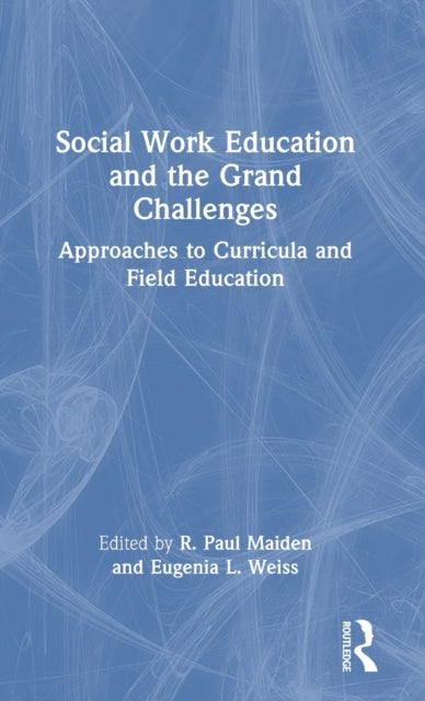 Book cover of: Social Work Education and the Grand Challenges. By: R. Paul Maiden