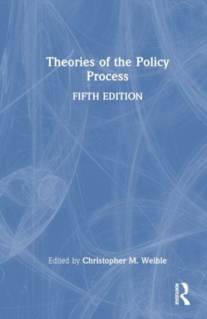 Book cover of: Theories Of The Policy Process. By: Christopher M. Weible