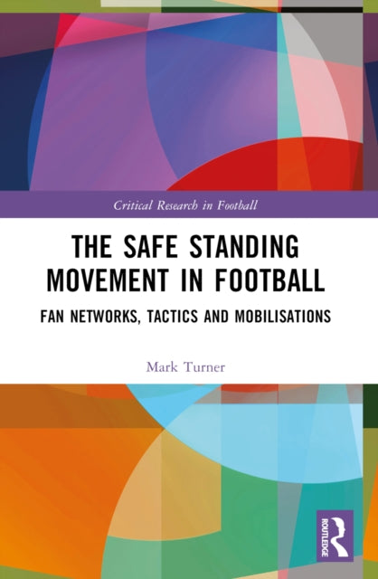 Book cover of: Safe Standing Movement in Football. By: Mark Turner