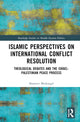 Book cover of: Islamic Perspectives on International Conflict Resolution. By: Shameer Modongal