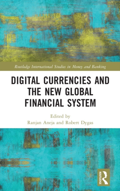 Book cover of: Digital Currencies and the New Global Financial System. By: Ranjan Aneja