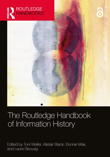 Book cover of: Routledge Handbook of Information History. By: Toni Weller