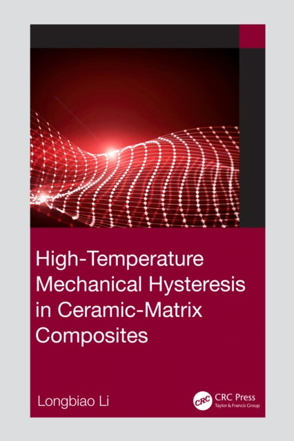 Book cover of: High-Temperature Mechanical Hysteresis in Ceramic-Matrix Composites. By: Longbiao Li