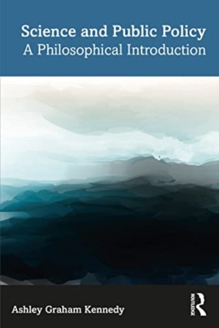 Book cover of: Science and Public Policy. By: Ashley Graham Kennedy