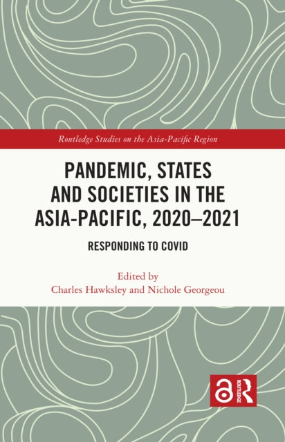 Book cover of: Pandemic, States and Societies in the Asia-Pacific, 2020–2021. By: Charles Hawksley