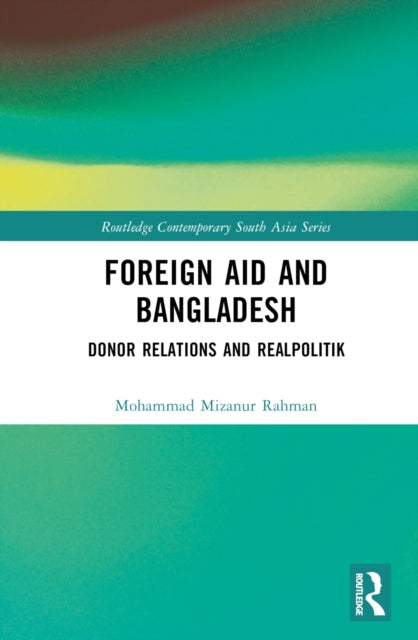 Book cover of: Foreign Aid and Bangladesh. By: Mohammad Mizanur Rahman