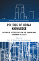 Book cover of: Politics of Urban Knowledge. By: Bert De Munck