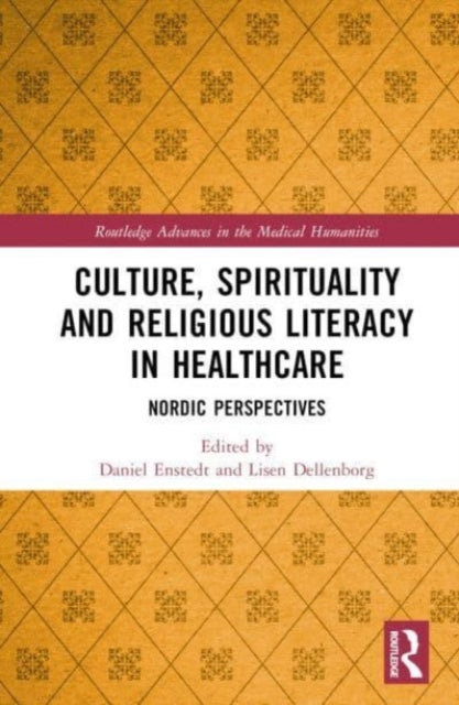 Book cover of: Culture, Spirituality and Religious Literacy in Healthcare. By: Daniel Enstedt