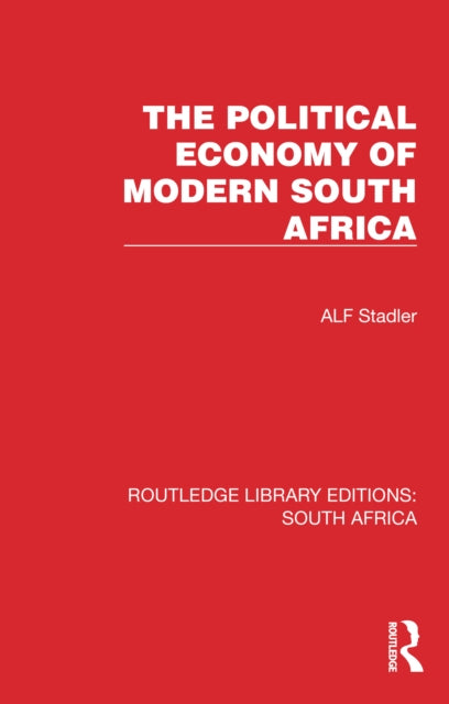 Book cover of: Political Economy of Modern South Africa. By: Alf Stadler