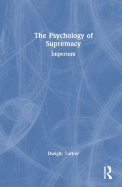 Book cover of: Psychology of Supremacy. By: Dwight Turner