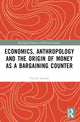 Book cover of: Economics, Anthropology and the Origin of Money as a Bargaining Counter. By: Patrick Spread