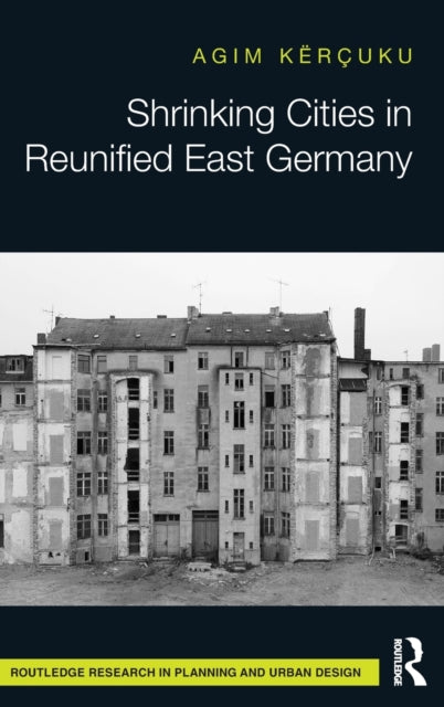 Book cover of: Shrinking Cities in Reunified East Germany. By: Agim Kërçuku
