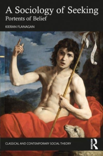 Book cover of: Sociology of Seeking. By: Kieran Flanagan