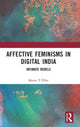 Book cover of: Affective Feminisms in Digital India. By: Meena T. Pillai