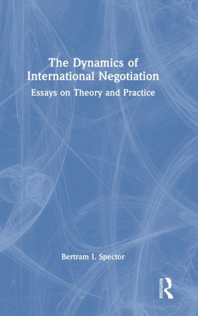 Book cover of: Dynamics of International Negotiation. By: Bertram I. Spector