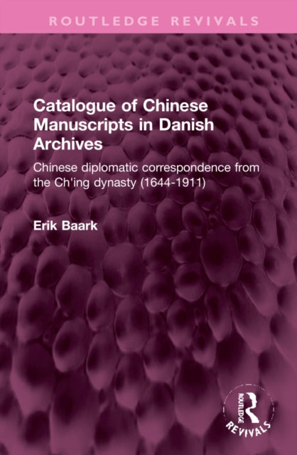 Book cover of: Catalogue of Chinese Manuscripts in Danish Archives. By: Erik Baark