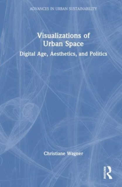 Book cover of: Visualizations of Urban Space. By: Christiane Wagner