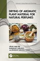 Book cover of: Drying of Aromatic Plant Material for Natural Perfumes