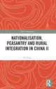 Book cover of: Nationalisation, Peasantry and Rural Integration in China II. By: Xu Yong