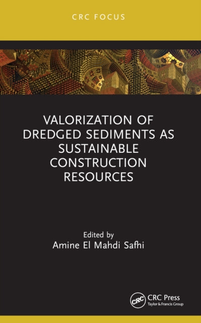 Book cover of: Valorization of Dredged Sediments as Sustainable Construction Resources. By: Amine El Mahdi Safhi