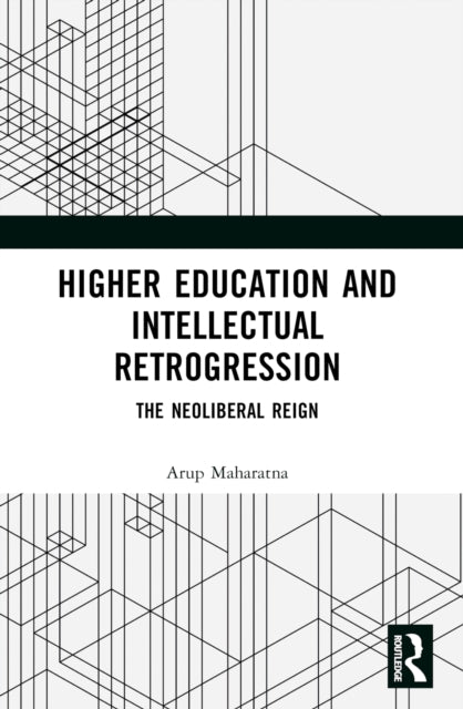 Book cover of: Higher Education and Intellectual Retrogression. By: Arup Maharatna