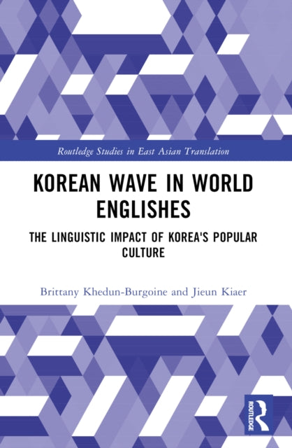 Book cover of: Korean Wave in World Englishes. By: Brittany Khedun-Burgoine