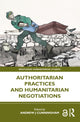 Book cover of: Authoritarian Practices and Humanitarian Negotiations. By: Andrew J. Cunningham