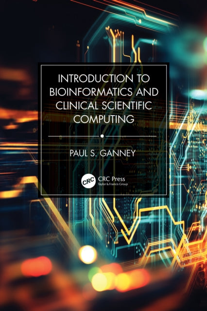 Book cover of: Introduction to Bioinformatics and Clinical Scientific Computing. By: Paul Ganney