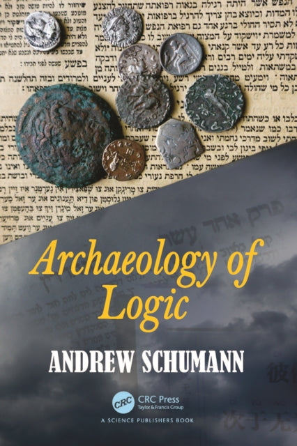 Book cover of: Archaeology of Logic. By: Andrew Schumann