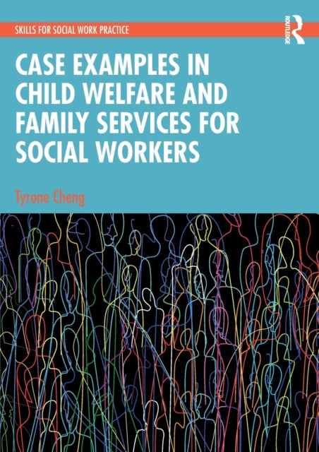 Book cover of: Case Examples in Child Welfare and Family Services for Social Workers. By: Tyrone Cheng