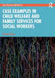 Book cover of: Case Examples in Child Welfare and Family Services for Social Workers. By: Tyrone Cheng
