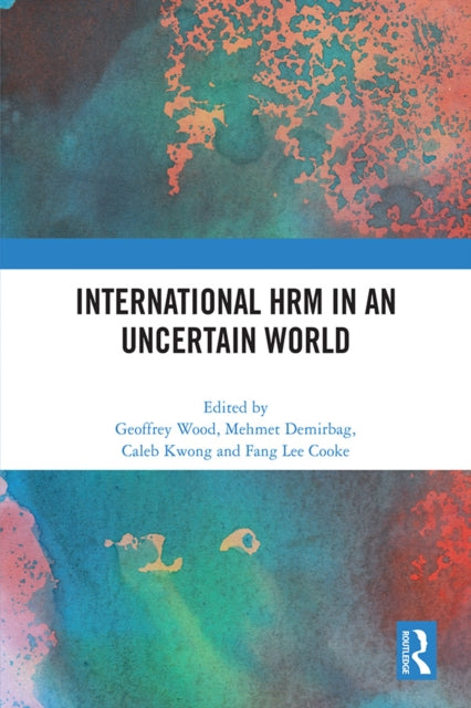 Book cover of: International HRM in an Uncertain World. By: G. Wood