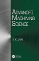 Book cover of: Advanced Machining Science. By: V. K. Jain