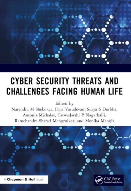 Book cover of: Cyber Security Threats and Challenges Facing Human Life. By: Narendra M. Shekokar