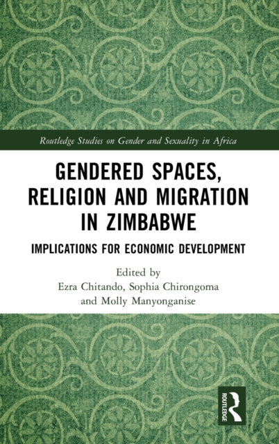 Book cover of: Gendered Spaces, Religion and Migration in Zimbabwe. By: Ezra Chitando