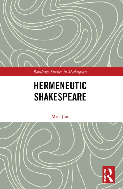 Book cover of: Hermeneutic Shakespeare. By: Min Jiao