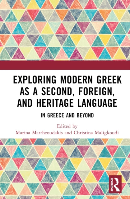 Book cover of: Exploring Modern Greek as a Second, Foreign, and Heritage Language. By: Marina Mattheoudakis