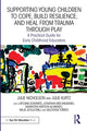 Book cover of: Supporting Young Children to Cope, Build Resilience, and Heal from Trauma through Play. By: Julie Nicholson