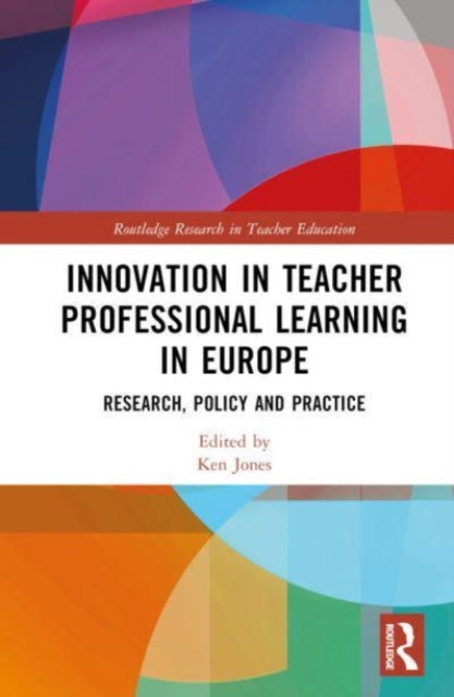 Book cover of: Innovation in Teacher Professional Learning in Europe. By: Jones, Ken