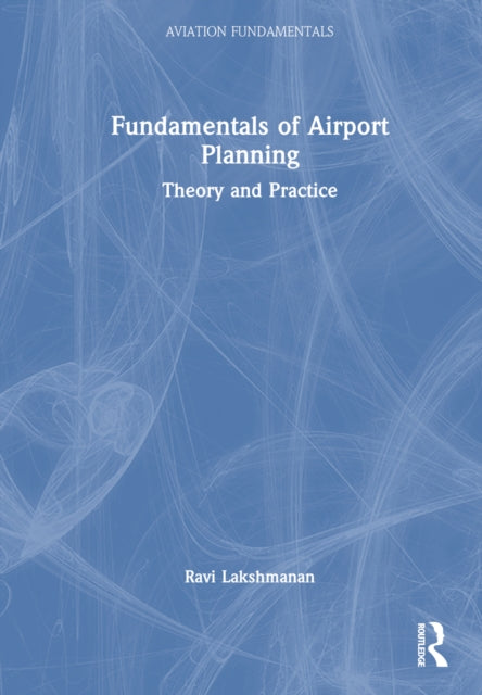 Book cover of: Fundamentals of Airport Planning. By: Ravi Lakshmanan