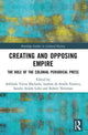 Book cover of: Creating and Opposing Empire. By: Adelaide Vieira Machado