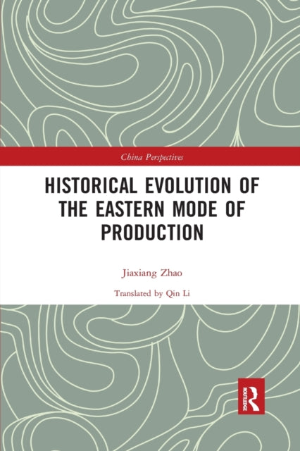 Book cover of: Historical Evolution of the Eastern Mode of Production. By: Jiaxiang Zhao